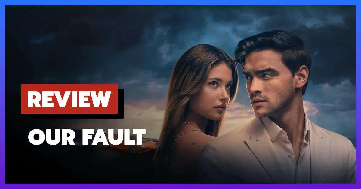 รีวิว Our Fault (2025) คำขอโทษ3 บทสรุปรักต้องห้าม นิค-โนอาห์